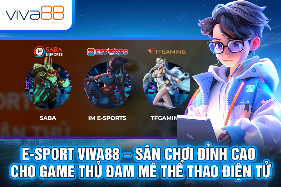 E-Sport Viva88 – Sân Chơi Đỉnh Cao Cho Game Thủ Đam Mê Thể Thao Điện Tử