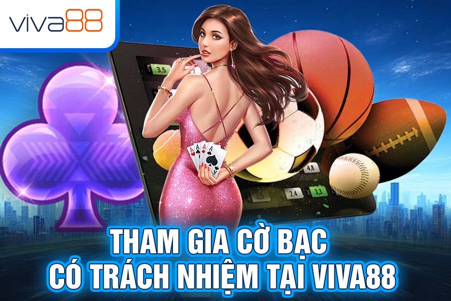 Tham Gia Cờ Bạc Có Trách Nhiệm Tại Viva88